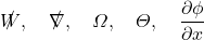 \begin{equation*} \[\slashed{W},\quad \slashed{\nabla},\quad \varOmega,\quad \varTheta,\quad \ppdiff{\phi}{x} \notag \end{equation*}